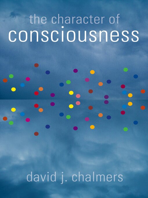Title details for The Character of Consciousness by David J. Chalmers - Wait list